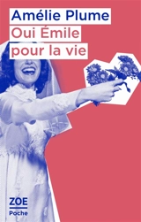 Oui Emile pour la vie - Amélie Plume