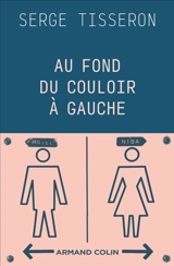 Au fond du couloir à gauche : un musée populaire de la différence des sexes - Serge Tisseron