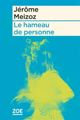 Le hameau de personne - Jérôme Meizoz