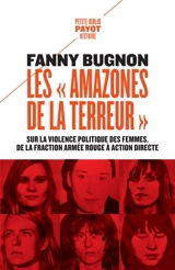 Les amazones de la terreur : sur la violence politique des femmes, de la Fraction armée rouge à Action directe - Fanny Bugnon