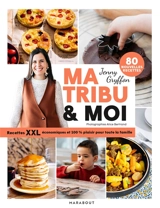 Ma tribu et moi : recettes XXL économiques 100 % plaisir pour toute la famille : 80 nouvelles recettes - Jenny Gryffon