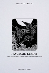 Fascisme tardif : généalogie des extrêmes droites contemporaines - Alberto Toscano