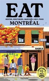 Eat Montréal : restos, boutiques, marchés 100 % food - Annabelle Schachmes