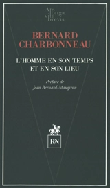 L'homme en son temps et en son lieu - Bernard Charbonneau