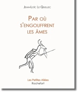 Par où s'engouffrent les âmes - Jean-Loïc Le Quellec