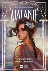 Atalante. Vol. 2. L'ascension d'une légende - Cassandre Lambert