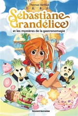 Sébastiane Grandélice. Sébastiane Grandélice et les mystères de la gastronomagie - Thomas Verdois