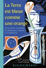 La Terre est bleue comme une orange : anthologie de poèmes de résistance, d'amour et d'espérance - Paul Eluard