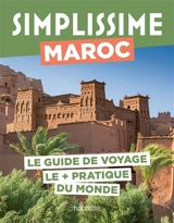 Simplissime : Maroc : le guide de voyage le + pratique du monde - Safia Amor