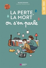 La perte, la mort : on s'en parle : 100 % ado - Hélène Romano