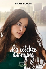 La célèbre anonyme 1 - Poulin, Vickie