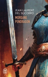 Morgane Pendragon - Jean-Laurent Del Socorro