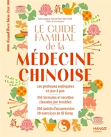 Le guide familial de la médecine chinoise : les pratiques expliquées en pas à pas, 350 formules et recettes classées par troubles, 360 points d’acupression, 20 exercices de Qi Gong - Gilles Donguy