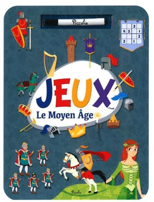 Le Moyen Age : jeux - Valentina Belloni