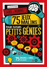 75 jeux malins pour futurs petits génies : exerce tes neurones ! : 75 énigmes et codes à déchiffrer - Gareth Moore