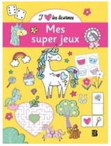 J'aime les licornes : mes super jeux - Félicity French