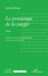 Le printemps de la jungle : fable - Jamal Matar