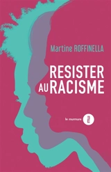 Résister au racisme - Martine Roffinella