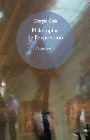 Philosophie de l'expression - Giorgio Colli