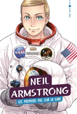 Le XXe siècle en manga. Vol. 5. Neil Armstrong : les premiers pas sur la Lune : 1930-2012 - Noriyuki Irisawa