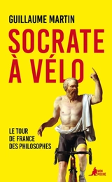 Socrate à vélo : le Tour de France des philosophes - Guillaume Martin-Guyonnet