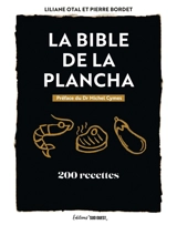 La bible de la plancha : 200 recettes - Liliane Otal