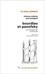 Bourdieu et Panofsky : essai d'archéologie intellectuelle : suivi de leur correspondance inédite - Etienne Anheim
