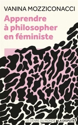 Apprendre à philosopher en féministe - Vanina Mozziconacci