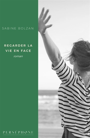 Regarder la vie en face - Sabine Bolzan