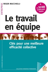 Le travail en équipe : clés pour une meilleure efficacité collective - Roger Mucchielli