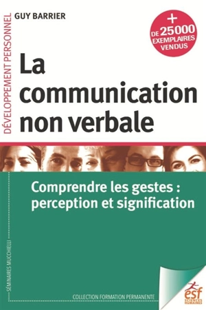 La communication non verbale : comprendre les gestes : perception et signification - Guy Barrier