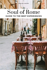 Soul of Rome : a guide to the 30 best experiences - Carolina Vincentini