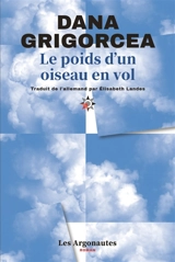 Le poids d'un oiseau en vol - Dana Grigorcea