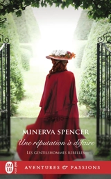 Les gentilshommes rebelles. Vol. 3. Une réputation à défaire - Minerva Spencer