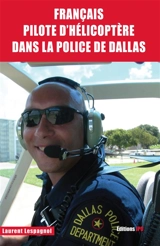 Français pilote d'hélicoptère dans la police de Dallas - Laurent Lespagnol