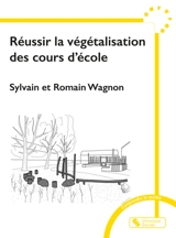 Réussir la végétalisation des cours d'école - Sylvain Wagnon