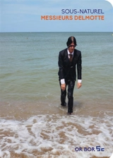 Sous-naturel - Messieurs Delmotte