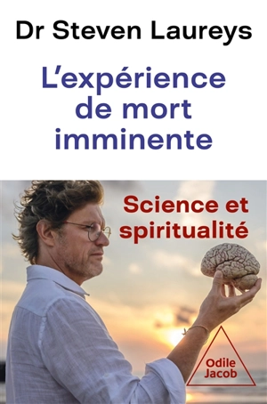 L'expérience de mort imminente : science et spiritualité - Steven Laureys