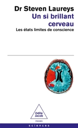 Un si brillant cerveau : les états limites de conscience - Steven Laureys