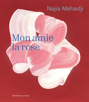 Najia Mehadji : mon amie la rose - Nicolas Surlapierre
