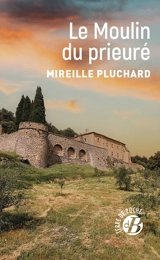 Le moulin du prieuré - Mireille Pluchard
