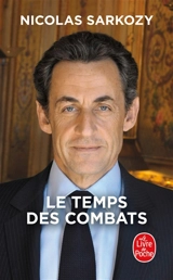Le temps des combats - Nicolas Sarkozy