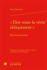 Dire toute la vérité obliquement : sélection de poèmes - Emily Dickinson