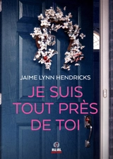 Je suis tout près de toi - Jaime Lynn Hendricks
