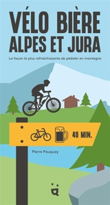Vélo bière Alpes et Jura : la façon la plus rafraîchissante de pédaler en montagne - Pierre Pauquay