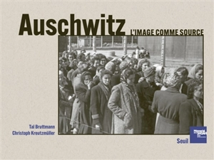 Auschwitz : l'image comme source