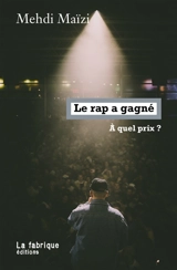 Le rap a gagné : à quel prix ? - Mehdi Maïzi