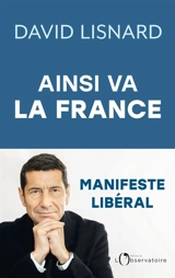 Ainsi va la France : et comment elle pourrait aller mieux : manifeste libéral - David Lisnard