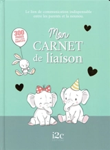 Mon carnet de liaison : le lien de communication indispensable entre les parents et la nounou : 300 pages pour 1 année complète - Carole Guermonprez