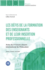 Les défis de la formation des enseignants et de leur insertion professionelle : actes du 4e Forum citoyen international de l'éducation, Sousse, Tunisie, avril 2024 - Forum citoyen international de l'éducation (4 ; 2024 ; Sousse, Tunisie)